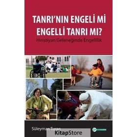 Tanrı'nın Engeli mi Engelli Tanrı mı? - Süleyman Turan