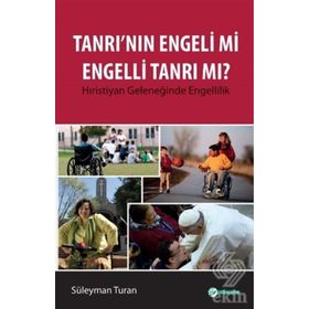 Tanrı'nın Engeli mi Engelli Tanrı mı? - Süleyman Turan