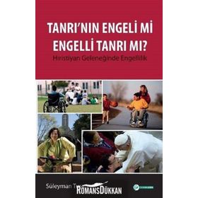 Tanrı'nın Engeli mi Engelli Tanrı mı? - Süleyman Turan
