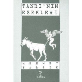 TANRININ EŞEKLERİ - MEHMET SALTIK