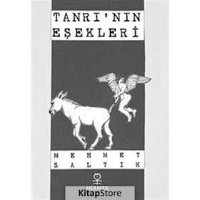 TANRININ EŞEKLERİ - MEHMET SALTIK