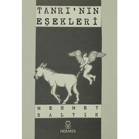 TANRININ EŞEKLERİ - MEHMET SALTIK