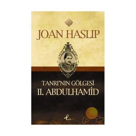 TANRI'NIN GÖLGESİ II.ABDULHAMID - JOAN HASLIP