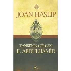 TANRI'NIN GÖLGESİ II.ABDULHAMID - JOAN HASLIP