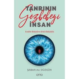 Tanrının Gözbebeği İnsan - Şaban Ali Düzgün