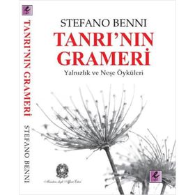 TANRI'NIN GRAMERI YALNIZLIK VE NEŞE ÖYKÜLERI - STEFANO BENNI