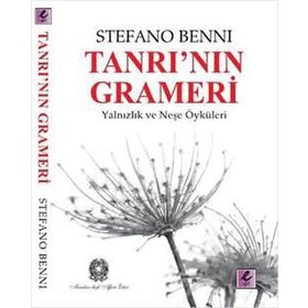 TANRI'NIN GRAMERI YALNIZLIK VE NEŞE ÖYKÜLERI - STEFANO BENNI