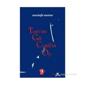 TANRI'NIN GÜL CEMALİNİ ÖP - MUSTAFA MESTUR