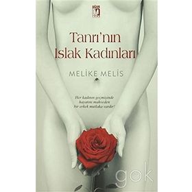 Tanrı’nın Islak Kadınları - Melike Melis Öneş