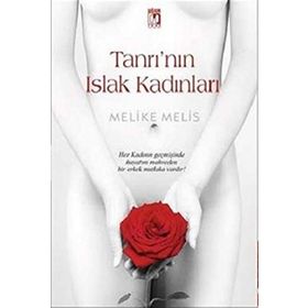 Tanrı’nın Islak Kadınları - Melike Melis Öneş