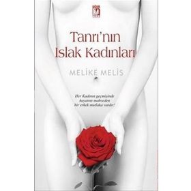Tanrı’nın Islak Kadınları - Melike Melis Öneş