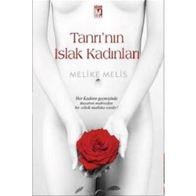 Tanrı’nın Islak Kadınları - Melike Melis Öneş
