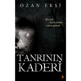 TANRININ KADERI BU RUH, BU BEDENDE ZATEN GÜNAH - OZAN EKŞI