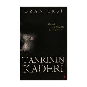 TANRININ KADERI BU RUH, BU BEDENDE ZATEN GÜNAH - OZAN EKŞI