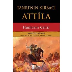 Tanrının Kırbacı Attila Hunların Gelişi - Marcel Brion