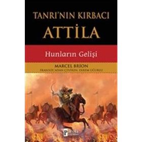 Tanrının Kırbacı Attila Hunların Gelişi - Marcel Brion