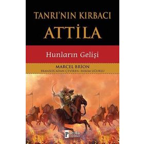 Tanrının Kırbacı Attila Hunların Gelişi - Marcel Brion