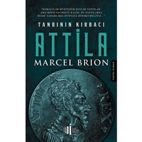 Tanrının Kırbacı Attila Hunların Gelişi - Marcel Brion