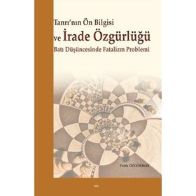 Tanrı’nın Ön Bilgisi ve İrade Özgürlüğü - Fatih Özgökman