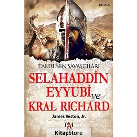 TANRI'NIN SAVAŞÇILARI ÜÇÜNCÜ HAÇLI SEFERINDE SELAHADDIN EYYUBI VE ASLAN YÜREKLI RICHARD - JAMES RESTON