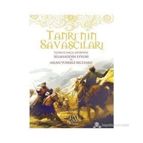TANRI'NIN SAVAŞÇILARI ÜÇÜNCÜ HAÇLI SEFERINDE SELAHADDIN EYYUBI VE ASLAN YÜREKLI RICHARD - JAMES RESTON