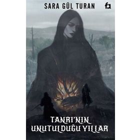 Tanrının Unutulduğu Yıllar - Sara Gül Turan