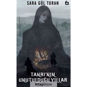 Tanrının Unutulduğu Yıllar - Sara Gül Turan
