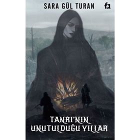 Tanrının Unutulduğu Yıllar - Sara Gül Turan