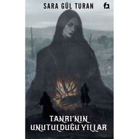 Tanrının Unutulduğu Yıllar - Sara Gül Turan