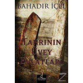 Tanrının Üvey Evlatları - Bahadır İçel