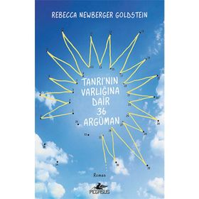 Tanrı’nın Varlığına Dair 36 Argüman - Rebecca Newberger Goldstein