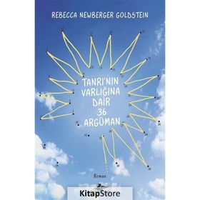 Tanrı’nın Varlığına Dair 36 Argüman - Rebecca Newberger Goldstein