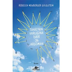 Tanrı’nın Varlığına Dair 36 Argüman - Rebecca Newberger Goldstein