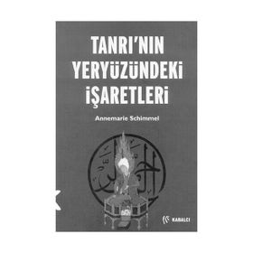 TANRININ YERYÜZÜNDEKİ İŞARETLERİ - ANNEMARIE SCHIMMEL