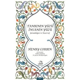 Tanrının Yüzü İnsanın Yüzü - Henry Corbin
