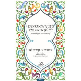 Tanrının Yüzü İnsanın Yüzü - Henry Corbin