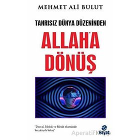Tanrısız Dünya Düzeninden Allaha Dönüş Mehmet Ali Bulut Hayat Yayınları
