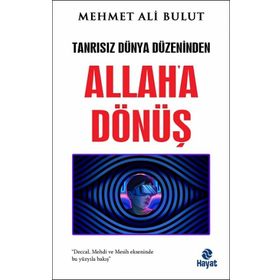 Tanrısız Dünya Düzeninden Allaha Dönüş Mehmet Ali Bulut Hayat Yayınları