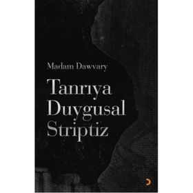 TANRIYA DUYGUSAL STRIPTIZ - MADAM DAWVARY