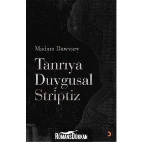 TANRIYA DUYGUSAL STRIPTIZ - MADAM DAWVARY