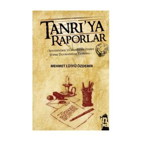 TANRI'YA RAPORLAR SEVGISINDEN VE MERHAMETINDEN ŞÜPHE DUYMADIĞIM TANRIMA - MEHMET LÜTFÜ ÖZDEMİR