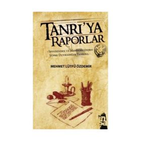 TANRI'YA RAPORLAR SEVGISINDEN VE MERHAMETINDEN ŞÜPHE DUYMADIĞIM TANRIMA - MEHMET LÜTFÜ ÖZDEMİR