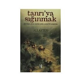 TANRI'YA SIĞINMAK DINÎ BAŞA ÇIKMA ÜZERİNE PSIKO-SOSYAL BIR ARAŞTIRMA - ALI AYTEN