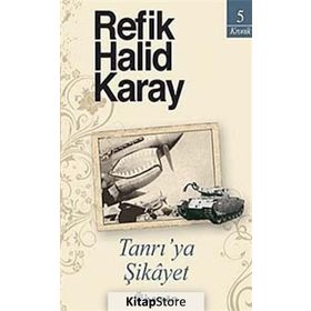 TANRIYA ŞİKÂYET - REFIK HALID KARAY