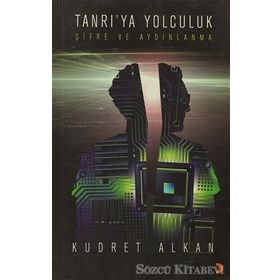 TANRI´YA YOLCULUK ŞİFRE VE AYDINLANMA - KUDRET ALKAN
