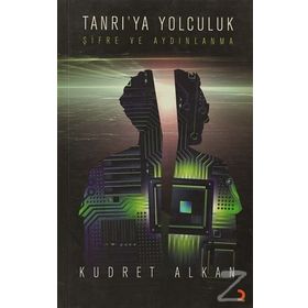TANRI´YA YOLCULUK ŞİFRE VE AYDINLANMA - KUDRET ALKAN