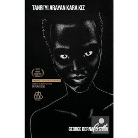 Tanrı'yı Arayan Kara Kız - George Bernard Shaw