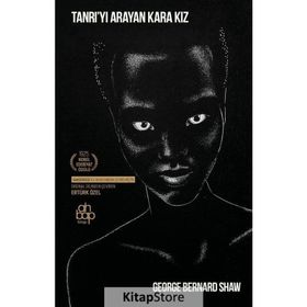 Tanrı'yı Arayan Kara Kız - George Bernard Shaw