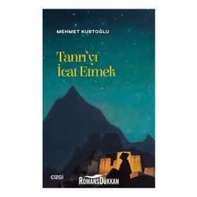 Tanrı'yı İcat Etmek - Mehmet Kurtoğlu