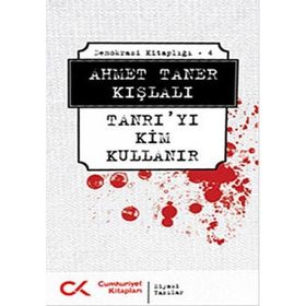 TANRI'YI KIM KULLANIR - AHMET TANER KIŞLALI